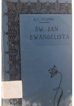 Święty Jan Ewangelista i Koniec Czasów Apostolskich, 1910r.