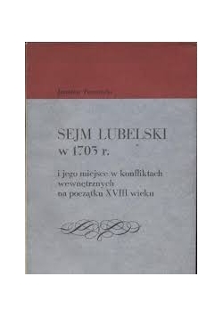 Sejm lubelski w 1703 roku i jego miejsce w konfliktach wewnętrznych na początku XVIII wieku