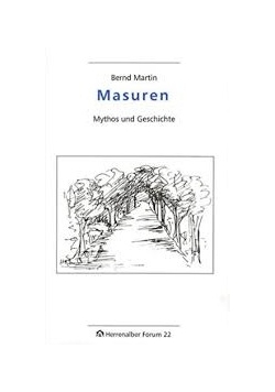 Masuren. Mythos und Geschichte