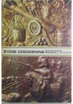 Życie codzienne magnaterii polskiej w XVII w