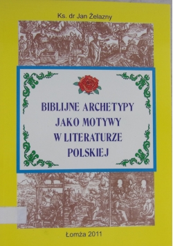 Biblijne archetypy jako motywy w literaturze polskiej