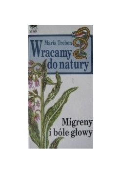 Wracamy do natury, migreny i bóle głowy