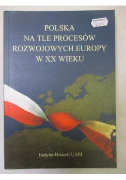 Polska na tle procesów rozwojowych Europy w XX wieku