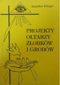 Projekty ołtarzy żłobków i grobów