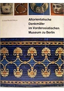 Altorientalische Denkmaler Im Vorderasiatischen Museum Zu Berlin
