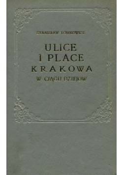 Ulice i place Krakowa w ciągu dziejów