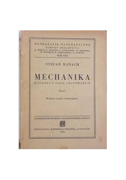 Mechanika  w zakresie szkół akademickich tom I, 1949 r.
