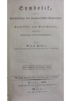 Symbolik oder Darstellung der dogmatischen Gegensase der Katholiken und Protestanten, 1835 r.