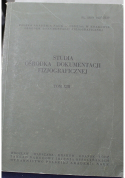 Studia ośrodka dokumentacji fizjograficznej tom XIII