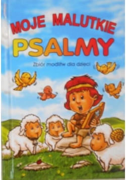Moje malutkie psalmy. Zbiór modlitw dla dzieci