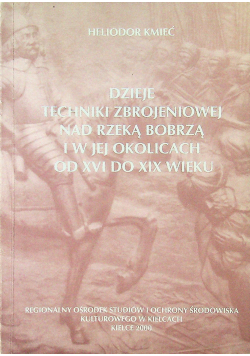 Dzieje techniki zbrojeniowej nad rzeką Bobrzą i w jej okolicach od XVI do XIX wieku