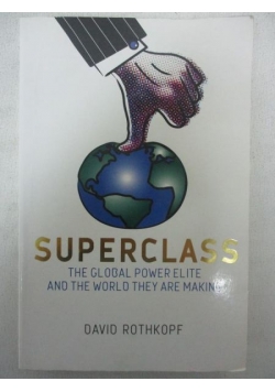 Superclass: The Global Power Elite and the World They Are Making