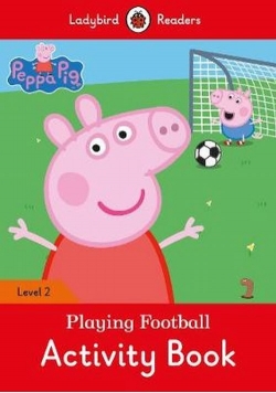 Peppa Pig: Playing Football Activity Book Ladybird Readers Level 2
