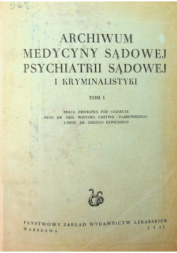 Archiwum medycyny sądowej psychiatrii sądowej i kryminalistyki tom I