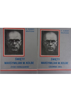 Święty Maksymilian M. Kolbe życie i działalność / człowiek idea