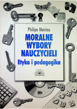 Moralne wybory nauczycieli  etyka i pedagogika