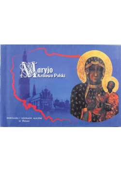 Maryjo Królowo Polski Sanktuaria i wizerunki Maryjne w Polsce + płyta CD