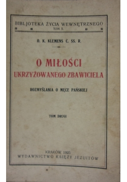 O miłości ukrzyżowanego Zbawiciela ,Tom II , 1925