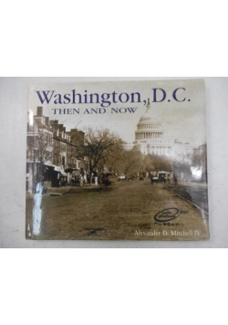 Washington, D.C. Then & Now