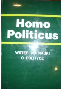 Homo Politicus. Wstęp do nauki o polityce