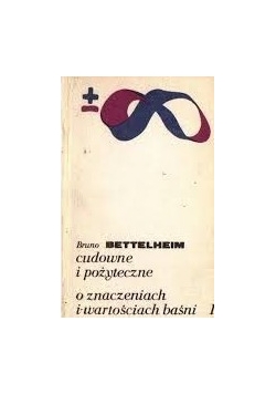 Cudowne i pożyteczne o znaczeniach i wartościach baśni 1