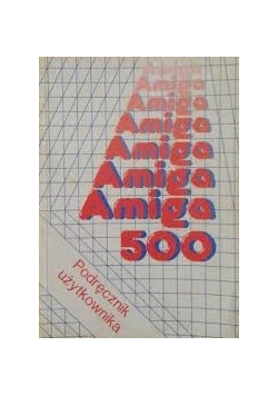 Amiga 500. Podręcznik użytkownika