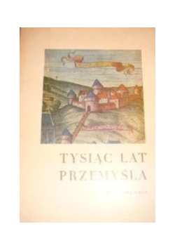 Tysiąc lat Przemyśla, cz.1