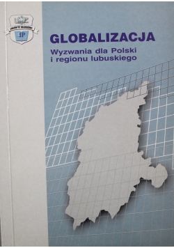 Globalizacja Wyzwania dla Polski i regionu lubuskiego Dedykacja Hładkiewicza