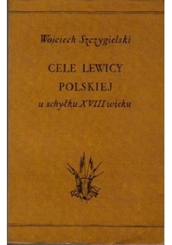 Cele lewicy Polskiej u schyłku XVIII wieku