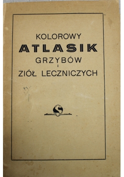 Kolorowy atlasik grzybów i ziół leczniczych