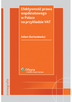 Bartosiewicz Adam - Efektywność prawa wspólnotowego w Polsce na przykładzie VAT
