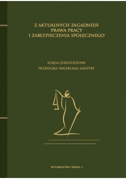 Z aktualnych zagadnień prawa pracy i zabezpieczenia społecznego Nowa