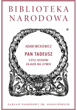 Pan Tadeusz czyli ostatni zajazd na Litwie