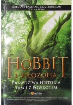 Hobbit i filozofia Prawdziwa historia tam i z powrotem