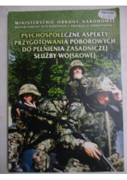 Psychospołeczne aspekty przygotowania poborowych do pełnienia zasadniczej służby wojskowej