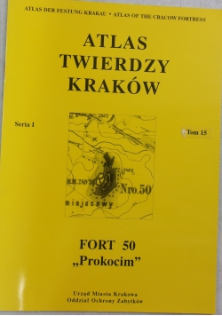 Atlas twierdzy Kraków Fort 50 "Prokocim"