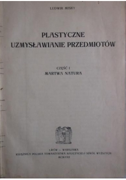 Plastyczne uzmysławianie przedmiotów, Cz. I, Martwa natura, 1922 r.