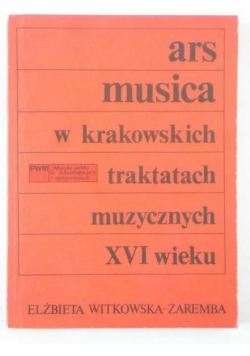 Ars musica w krakowskich traktatach muzycznych XVI wieku