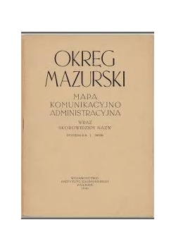 Okręg Mazurski Mapa Komunikacyjno administracyjna,1946r.