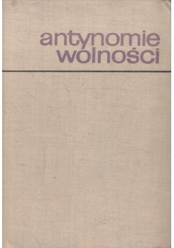 Antynomie wolności. Z dziejów filozofii wolności