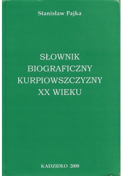 Słownik biograficzny Kurpiowszczyzny XX wieku