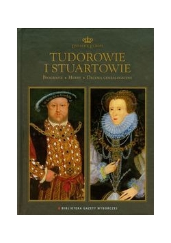 Tudorowie i Stuartowie Dynastie Europy 2