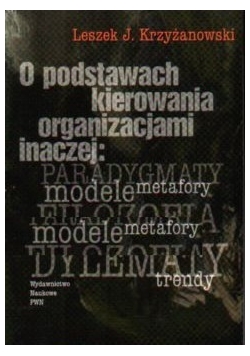 O podstawach kierowania organizacjami inaczej