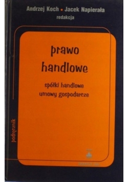 Prawo handlowe spółki handlowe umowy gospodarcze