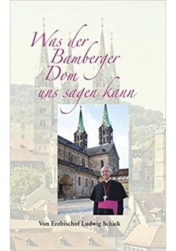 Was der Bamberger Dom uns sagen kann