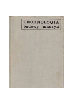 Technologia budowy maszyn