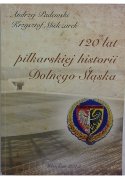120 lat piłkarskiej historii Dolnego Śląska