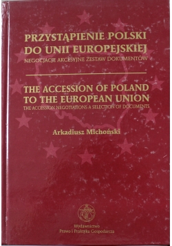 Przystąpienie Polski do Unii Europejskiej negocjacje akcesyjne zestaw dokumentów