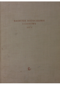 Rachunek Różniczkowy i całkowy ,Tom II