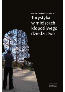 Turystyka w miejscach kłopotliwego dziedzictwa